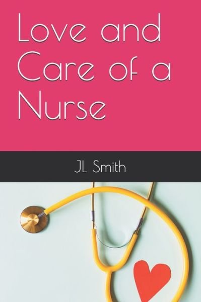Cover for Jl Smith · Love and Care of a Nurse (Taschenbuch) (2020)