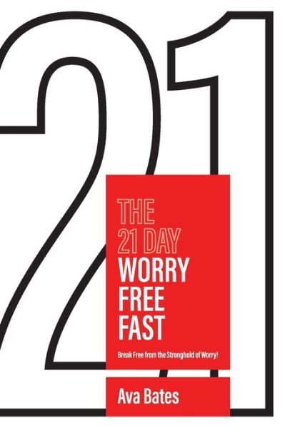 Cover for Ava Bates · The 21 Day Worry Free Fast (Paperback Bog) (2020)