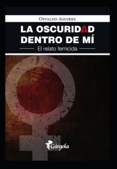 Cover for Osvaldo Aguirre · La oscuridad dentro de mi (Paperback Book) (2021)