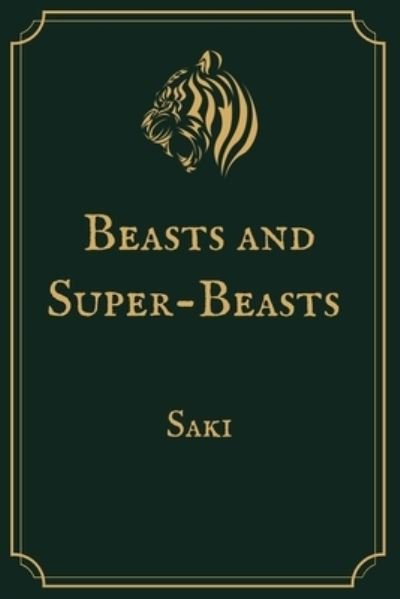 Beasts and Super-Beasts - Saki - Libros - Independently Published - 9798708959539 - 13 de febrero de 2021
