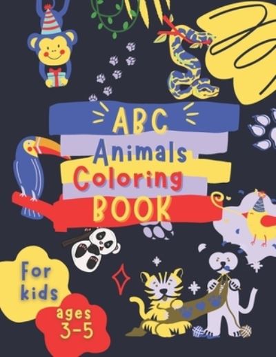 Cover for Happykidgen Press · ABC Animals Coloring Book for Kids Ages 3-5: Fun Children's Activity Coloring Books for Toddlers and Kindergarten Ages 3, 4 &amp; 5. (Paperback Book) (2021)