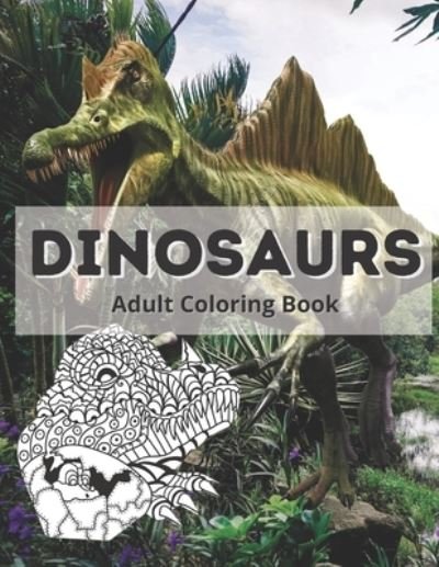 Cover for Skillzone Activity Books · Dinosaurs Adult Coloring Book: Dinosaurs Coloring Book for Kids and Adults, Stress relief and relaxation Coloring Book (Paperback Bog) (2021)
