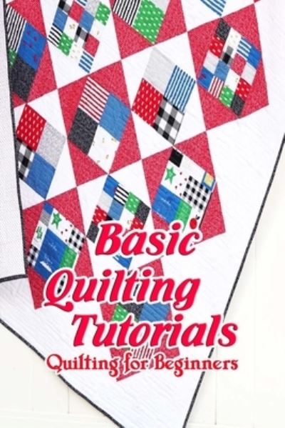 Cover for Vincent King · Basic Quilting Tutorials (Paperback Book) (2021)