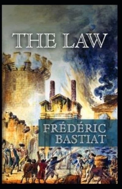 The Law Annotated - Frederic Bastiat - Books - Independently Published - 9798743215539 - April 23, 2021