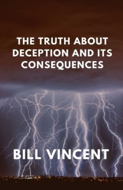 Cover for Bill Vincent · The Truth About Deception and Its Consequences (Paperback Book) (2022)