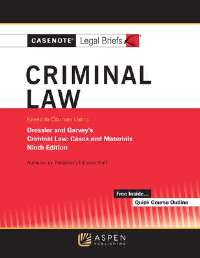 Cover for Casenote Legal Briefs · Casenote Legal Briefs for Criminal Law, Keyed to Dressler and Garvey (Book) (2022)