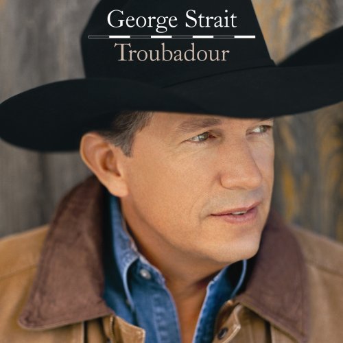 Troubadour - George Strait - Musiikki - MCA - 0602517628540 - tiistai 1. huhtikuuta 2008