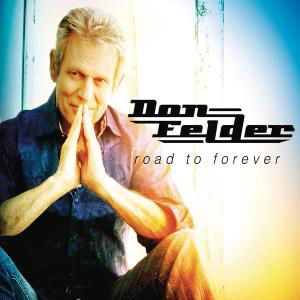 Don Felder · Road To Forever (CD) (2012)