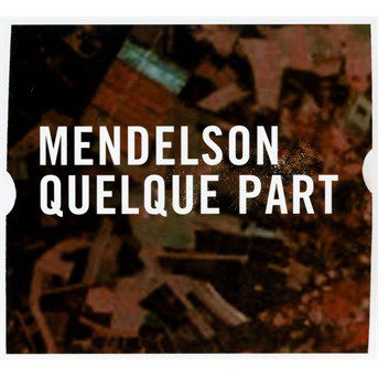 Quelque Part - Mendelson - Muziek - ICI D'AILLEURS - 3521383435540 - 1 december 2017