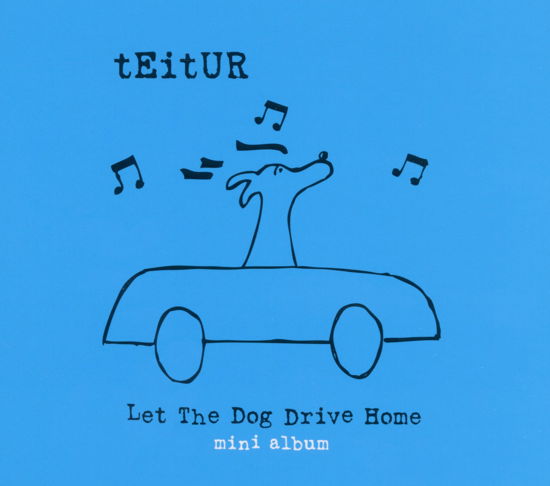 Teitur · Let the Dog Drive Home (CD) [EP - GERMAN edition] (2010)