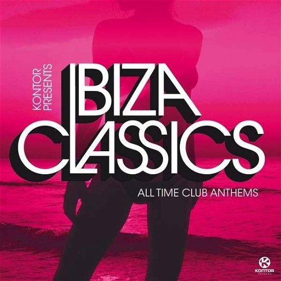 Ibiza Classics - All Time Club Anthems - - Various Artists - Musiikki - KONTOR - 4250117629540 - tiistai 7. toukokuuta 2013
