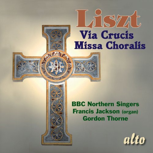 Via Crucis / Missa Choralis - Liszt / Bbc Northern Singers / Thorne / Jackson - Music - ALTO - 5055354411540 - October 11, 2011