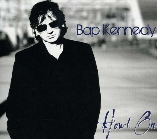 Cover for Bap Kennedy · Howl on (CD) (2009)