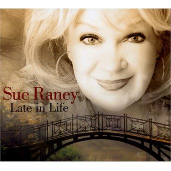 Cover for Sue Raney · Late In Life (CD) [Digipak] (2015)