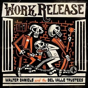 Cover for Walter Daniels &amp; the Del Valle Trustees · Work Release (LP) (2025)