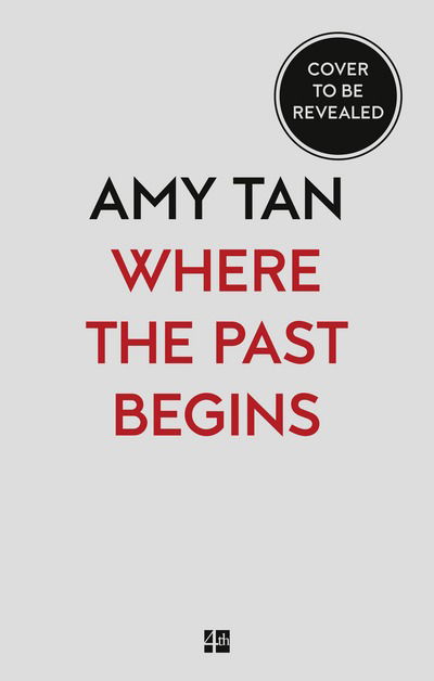 Cover for Amy Tan · Where The Past Begins (Book) [Edition edition] (2017)