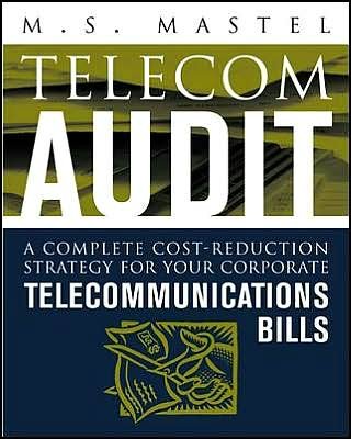 Cover for M S Mastel · Telecom Audit : a Complete Cost-reduction Strategy for Your Corporate Telecommunications Bills (Paperback Book) (2003)