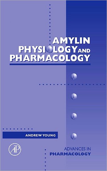 Cover for Young, Andrew (Amylin Pharmaceuticals Inc., San Diego, CA, USA) · Amylin: Physiology and Pharmacology (Hardcover Book) (2005)