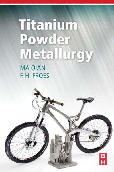 Cover for Ma Qian · Titanium Powder Metallurgy: Science, Technology and Applications (Gebundenes Buch) (2015)