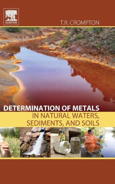 Cover for Crompton, T. R. (Consultant and Writer, Anglesey, UK) · Determination of Metals in Natural Waters, Sediments, and Soils (Hardcover Book) (2015)