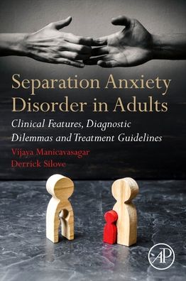 Cover for Manicavasagar, Vijaya (Director of Psychological Services and Psychology Clinic, Black Dog Institute. Associate Professor, School of Psychiatry, University of New South Wales, Australia) · Separation Anxiety Disorder in Adults: Clinical Features, Diagnostic Dilemmas and Treatment Guidelines (Pocketbok) (2020)