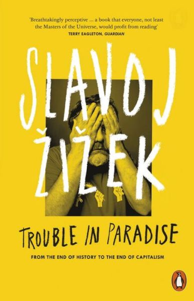 Cover for Slavoj Zizek · Trouble in Paradise: From the End of History to the End of Capitalism (Paperback Bog) (2015)