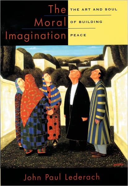 The Moral Imagination: The Art and Soul of Building Peace - Lederach, John Paul (Professor of International Peacebuilding, Joan B. Kroc Institute for International Peace Studies, Professor of International Peacebuilding, Joan B. Kroc Institute for International Peace Studies, University of Notre Dame) - Books - Oxford University Press Inc - 9780195174540 - February 10, 2005