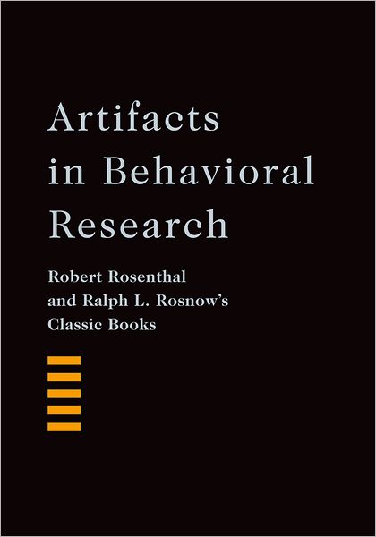 Cover for Robert Rosenthal · Artifacts in Behavioral Research: Robert Rosenthal and Ralph L. Rosnow's Classic Books (Hardcover Book) (2009)