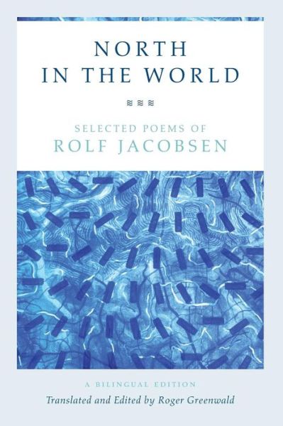 North in the World: Selected Poems of Rolf Jacobsen, A Bilingual Edition - Rolf Jacobsen - Bøger - The University of Chicago Press - 9780226333540 - 21. oktober 2015