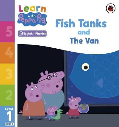 Cover for Peppa Pig · Learn with Peppa Phonics Level 1 Book 9 – Fish Tanks and The Van (Phonics Reader) - Learn with Peppa (Paperback Bog) (2023)