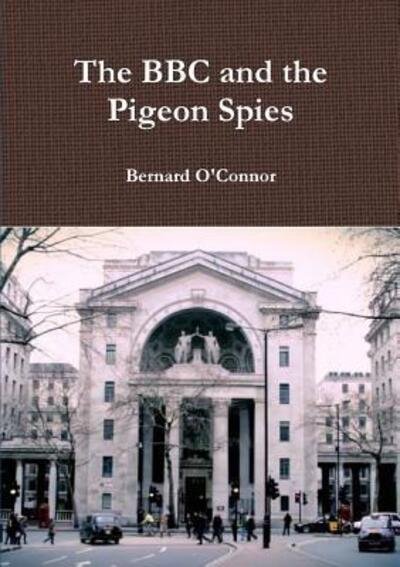 Cover for Bernard O'Connor · The BBC and the Pigeon Spies (Paperback Book) (2018)