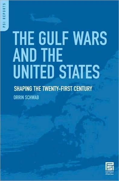 Cover for Orrin Schwab · The Gulf Wars and the United States: Shaping the Twenty-First Century - PSI Reports (Gebundenes Buch) (2008)