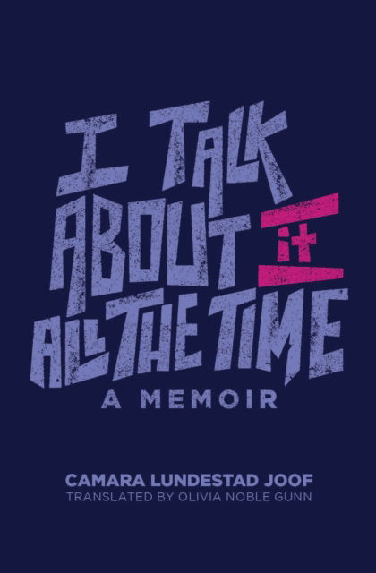 Camara Lundestad Joof · I Talk about It All the Time (Paperback Book) (2024)