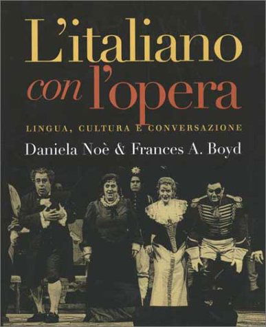 L`italiano con l`opera: Lingua, cultura e conversazione - Yale Language Series - Daniela Noe - Books - Yale University Press - 9780300091540 - September 10, 2002