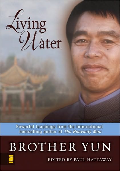 Cover for Brother Yun · Living Water: Powerful Teachings from the International Bestselling Author of The Heavenly Man (Paperback Book) (2008)