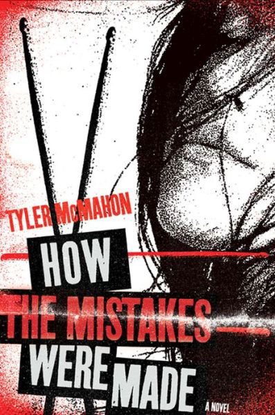 Cover for Tyler Mcmahon · How the Mistakes Were Made: a Novel (Pocketbok) (2011)