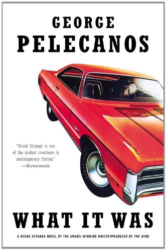 Cover for George P Pelecanos · What It Was - Derek Strange and Terry Quinn (Taschenbuch) [First edition] (2012)