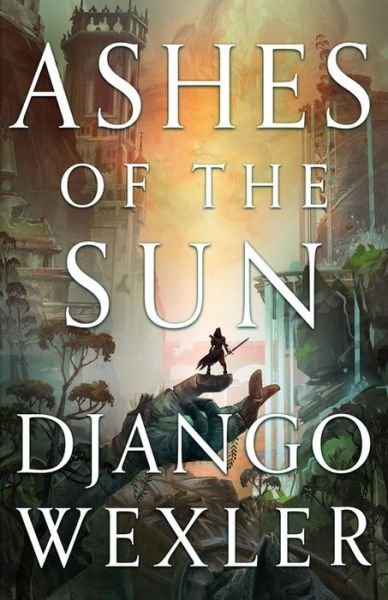 Cover for Django Wexler · Ashes of the Sun (Taschenbuch) (2020)