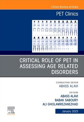 Cover for Critical Role of PET in Assessing Age Related Disorders, An Issue of PET Clinics - The Clinics: Radiology (Hardcover Book) (2022)