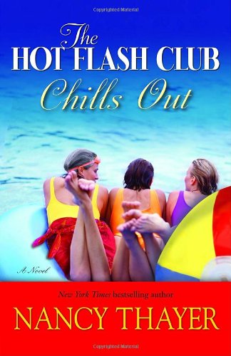 Cover for Nancy Thayer · The Hot Flash Club Chills Out: A Novel - Hot Flash Club (Paperback Book) [Reprint edition] (2007)