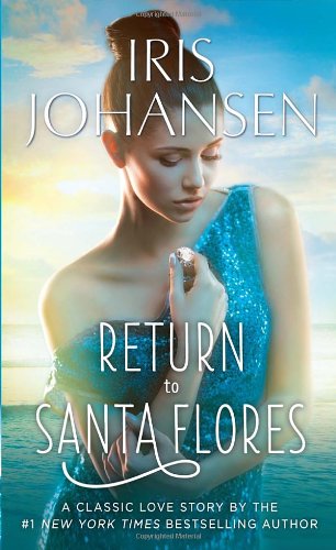 Return to Santa Flores: A Classic Love Story - Iris Johansen - Books - Random House USA Inc - 9780345539540 - July 30, 2013