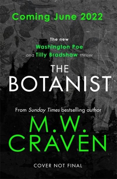 The Botanist: a gripping new thriller from The Sunday Times bestselling author - Washington Poe - M. W. Craven - Livros - Little, Brown Book Group - 9780349135540 - 2 de junho de 2022