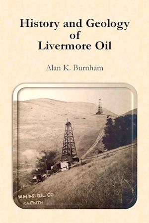 Cover for Alan Burnham · History and Geology of Livermore Oil (Book) (2018)