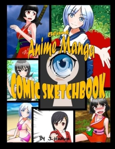 Cover for J. Hudson · Blank Anime Manga Comic Sketchbook (Book) (2019)