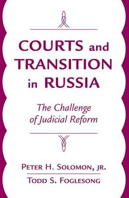 Cover for Solomon, Peter H., Jr. · Courts And Transition In Russia: The Challenge Of Judicial Reform (Hardcover Book) (2019)