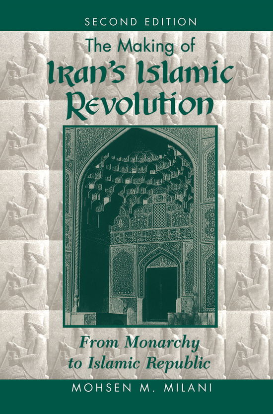 Cover for Mohsen M Milani · The Making Of Iran's Islamic Revolution: From Monarchy To Islamic Republic, Second Edition (Hardcover Book) (2019)