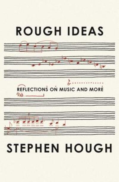Cover for Stephen Hough · Rough Ideas Reflections on Music and More (Hardcover Book) (2020)