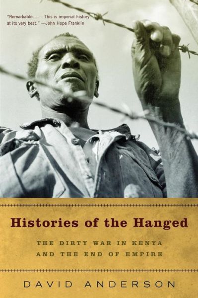 Histories of the Hanged: the Dirty War in Kenya and the End of Empire - David Anderson - Books - W. W. Norton & Company - 9780393327540 - October 1, 2005