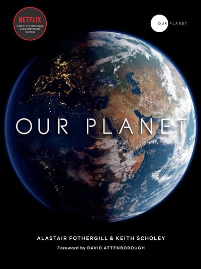 Cover for Alastair Fothergill · Our Planet (Innbunden bok) (2019)