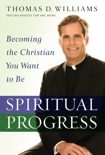 Cover for Thomas D. Williams · Spiritual Progress: Becoming the Christian You Want to Be (Hardcover Book) [First edition] (2007)